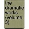 The Dramatic Works (Volume 3) by Sir William D'Avenant