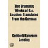 The Dramatic Works Of G.E. Lessing; Tran