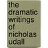 The Dramatic Writings Of Nicholas Udall