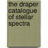 The Draper Catalogue Of Stellar Spectra