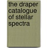 The Draper Catalogue Of Stellar Spectra door Harvard Observatory