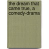 The Dream That Came True, A Comedy-Drama door Lindsey Barbee