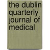 The Dublin Quarterly Journal Of Medical door Unknown Author