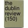 The Dublin Review (150) door Onbekend