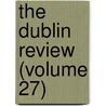 The Dublin Review (Volume 27) door Onbekend