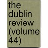 The Dublin Review (Volume 44) door Onbekend