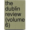 The Dublin Review (Volume 6) door Onbekend