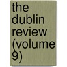 The Dublin Review (Volume 9) door General Books
