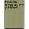 The Dublin Review Vol. Xxvii Published I door Books Group