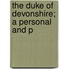 The Duke Of Devonshire; A Personal And P door Henry Leach