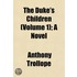 The Duke's Children (Volume 1); A Novel