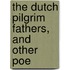 The Dutch Pilgrim Fathers, And Other Poe