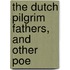 The Dutch Pilgrim Fathers, And Other Poe