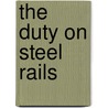 The Duty On Steel Rails door United States 46th Cong