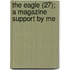 The Eagle (27); A Magazine Support By Me