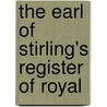 The Earl Of Stirling's Register Of Royal by William Alexander