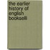 The Earlier History Of English Bookselli