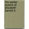 The Earlier Poems Of Elizabeth Barrett B door Books Group