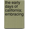 The Early Days Of California; Embracing door Thomas Jefferson Farnham