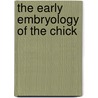 The Early Embryology Of The Chick by Patten