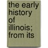 The Early History Of Illinois; From Its