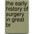 The Early History Of Surgery In Great Br