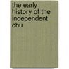 The Early History Of The Independent Chu door Norman Glass