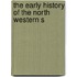 The Early History Of The North Western S