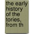 The Early History Of The Tories, From Th