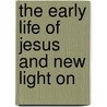 The Early Life Of Jesus And New Light On door Peleg Spencer Whitman