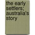 The Early Settlers; Australia's Story