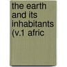 The Earth And Its Inhabitants (V.1 Afric door Elis�E. Reclus