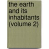 The Earth And Its Inhabitants (Volume 2) door Elis�E. Reclus