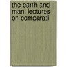 The Earth And Man. Lectures On Comparati door Arnold Henry Guyot