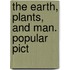 The Earth, Plants, And Man. Popular Pict