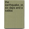 The Earthquake, Or, Six Days And A Sabba by Robert Williams Buchanan