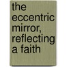 The Eccentric Mirror, Reflecting A Faith door G. H. Wilson