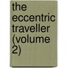 The Eccentric Traveller (Volume 2) door Andr Masson