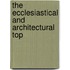 The Ecclesiastical And Architectural Top