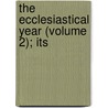 The Ecclesiastical Year (Volume 2); Its by Bayerle
