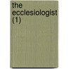 The Ecclesiologist (1) door Ecclesiological Society