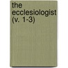 The Ecclesiologist (V. 1-3) door Ecclesiological Society