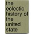 The Eclectic History Of The United State