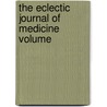 The Eclectic Journal Of Medicine  Volume door John Bell