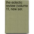 The Eclectic Review (Volume 11, New Ser.