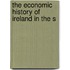 The Economic History Of Ireland In The S