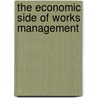 The Economic Side Of Works Management door Homer Duncan