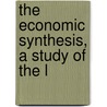 The Economic Synthesis, A Study Of The L door Achille Loria