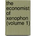 The Economist Of Xenophon (Volume 1)