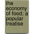 The Economy Of Food; A Popular Treatise